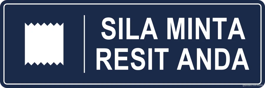 PLEASE ASK FOR YOUR RECEIPT — Bahasa Malaysia