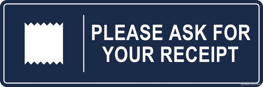 PLEASE ASK FOR YOUR RECEIPT — English