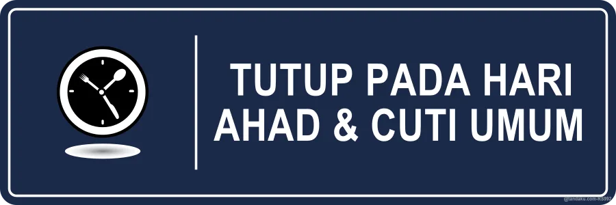 CLOSED ON SUNDAYS & PUBLIC HOLIDAYS — Bahasa Malaysia