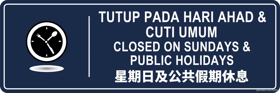 CLOSED ON SUNDAYS & PUBLIC HOLIDAYS — BM + EN + 中文