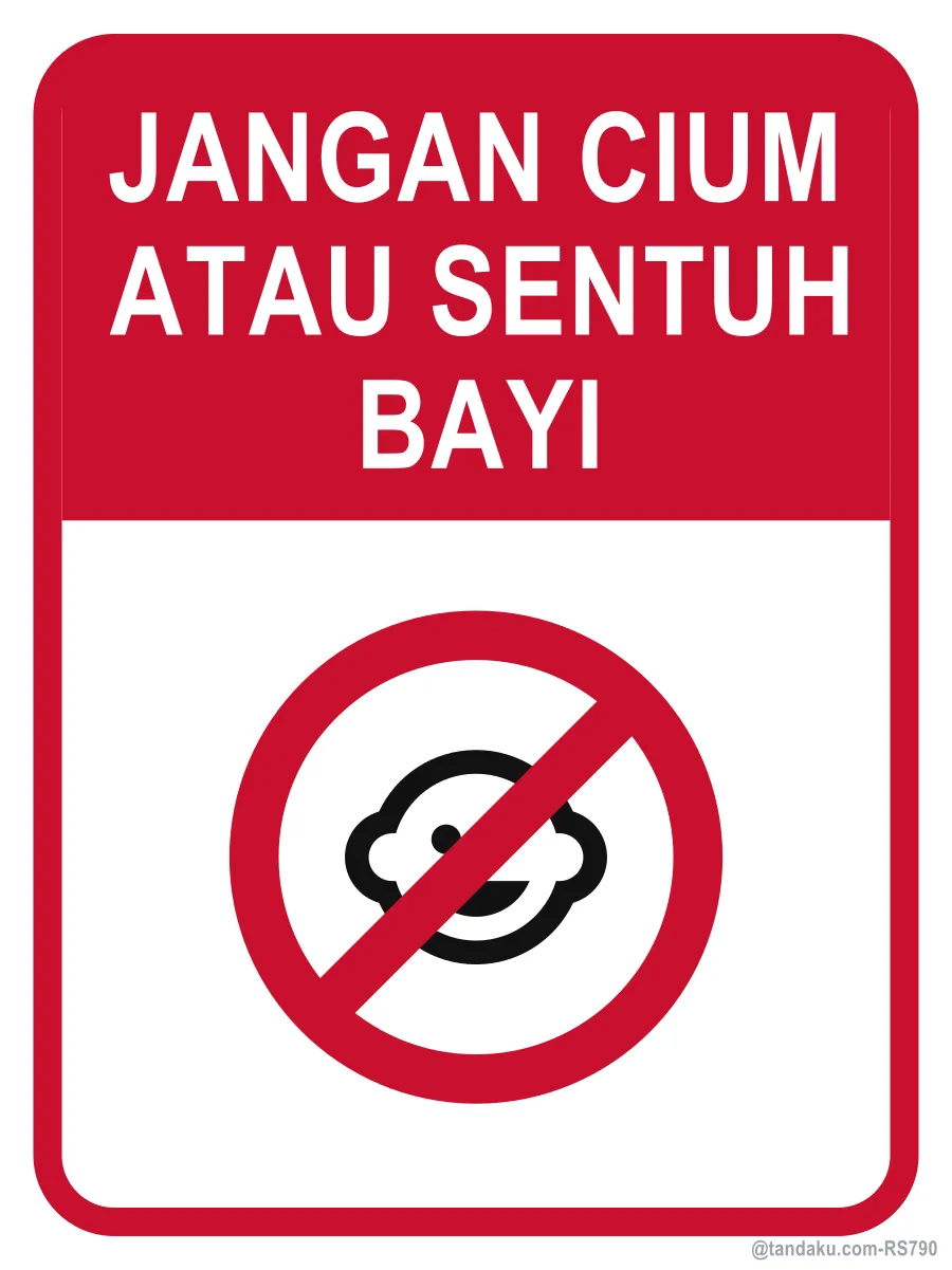 PLEASE DO NOT KISS OR TOUCH THE BABY — Bahasa Malaysia