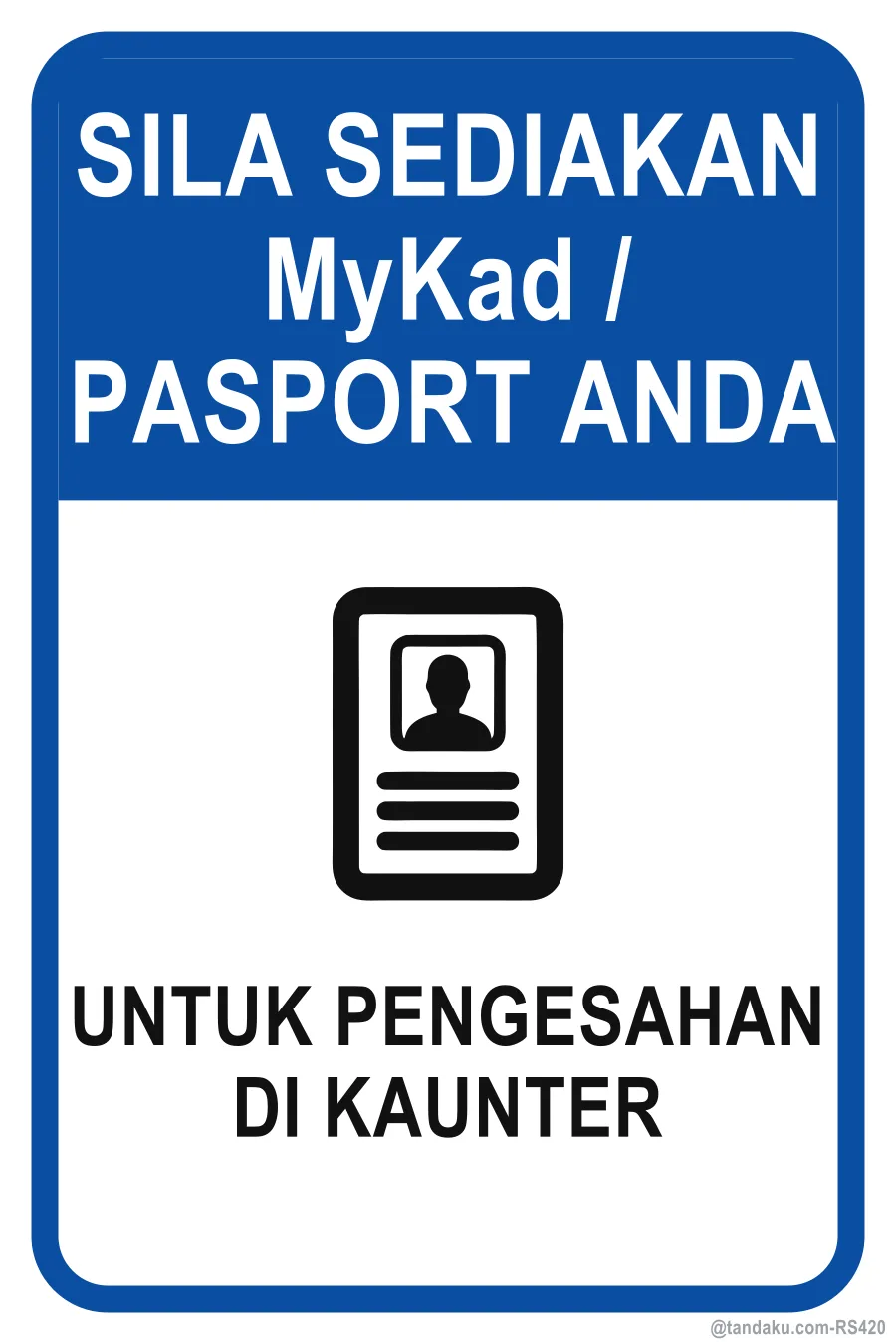 PLEASE HAVE YOUR MyKad / PASSPORT READY — Bahasa Malaysia