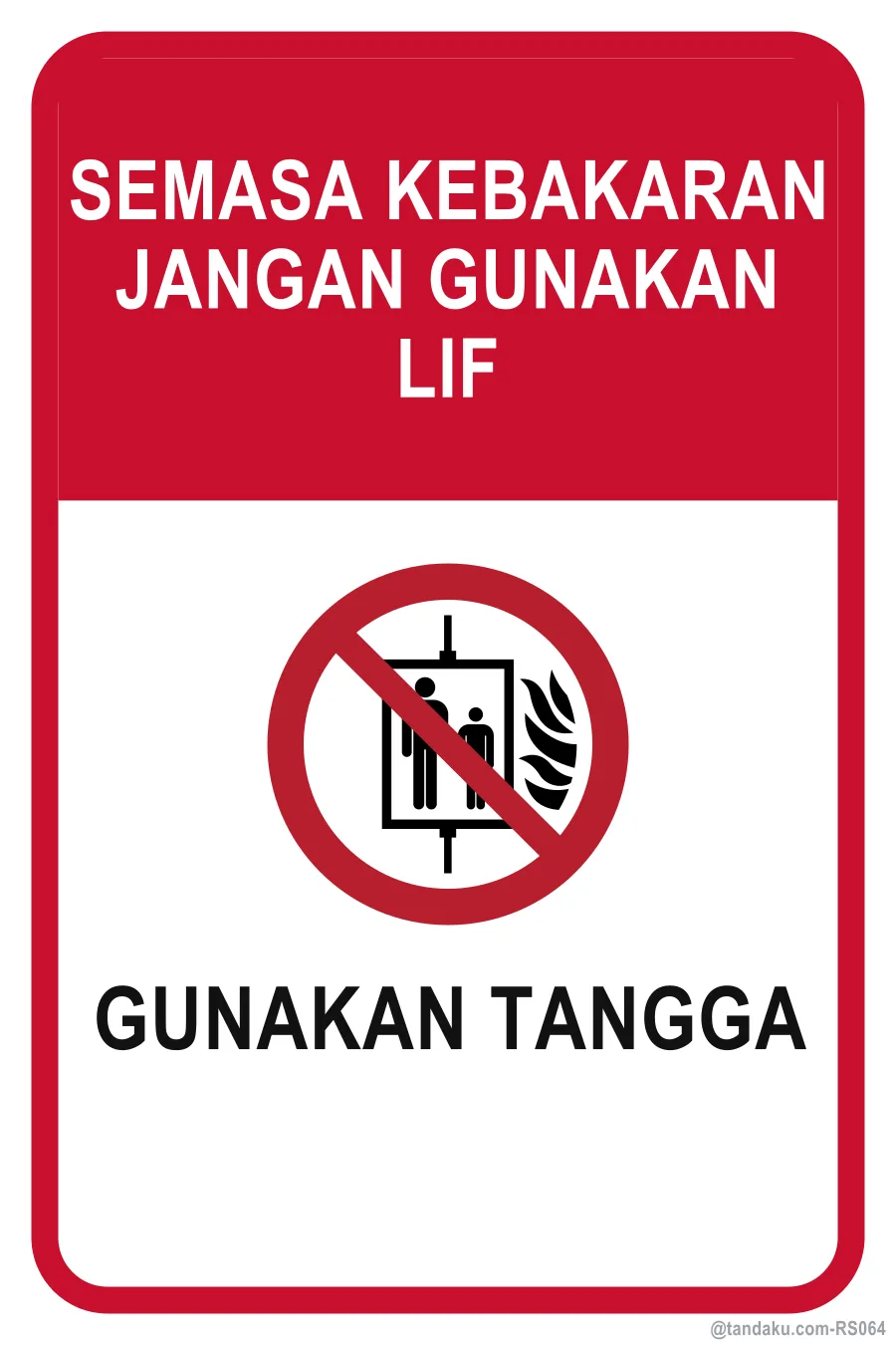 IN CASE OF FIRE DO NOT USE LIFT — Bahasa Malaysia