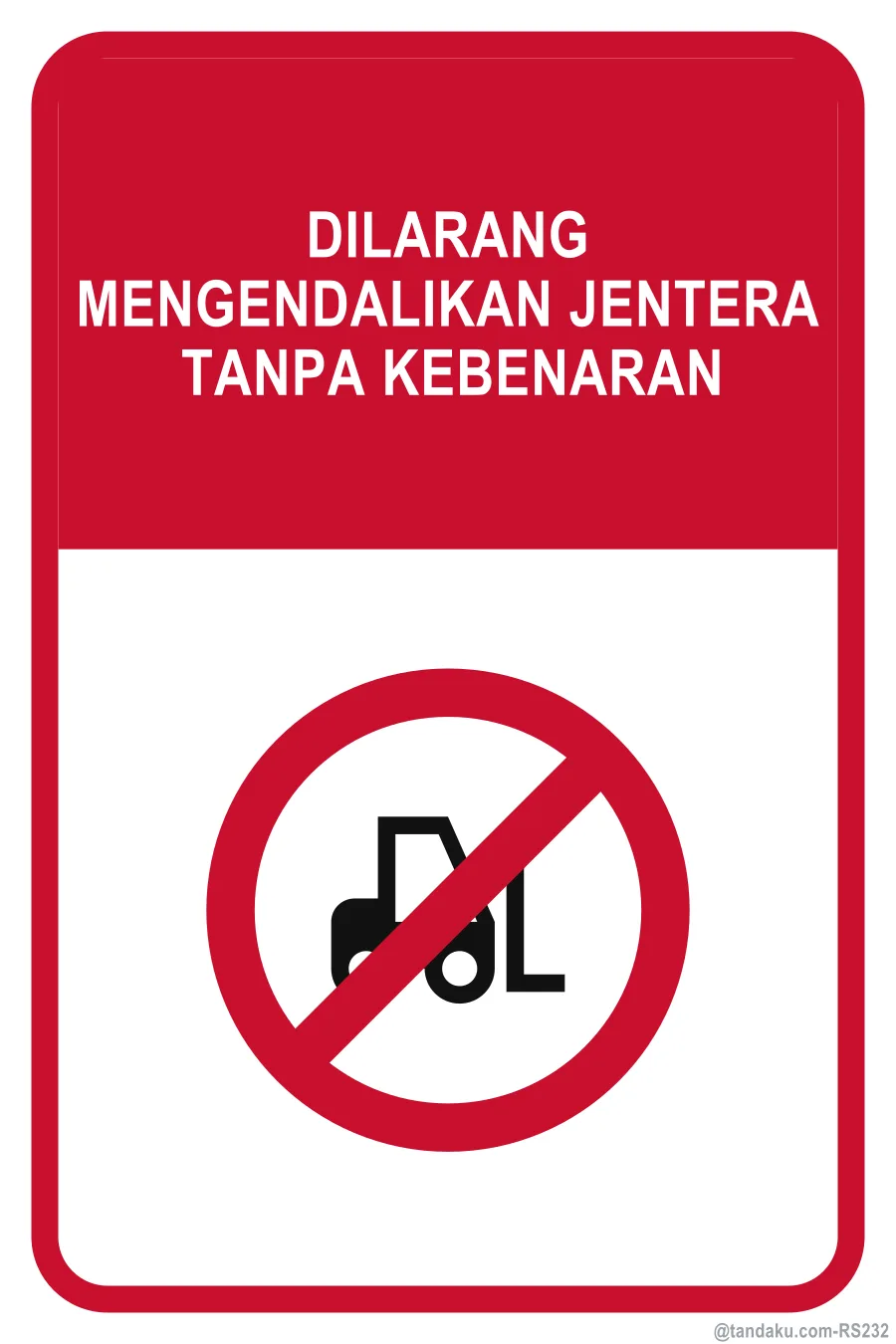 NO UNAUTHORISED OPERATION OF MACHINERY — Bahasa Malaysia