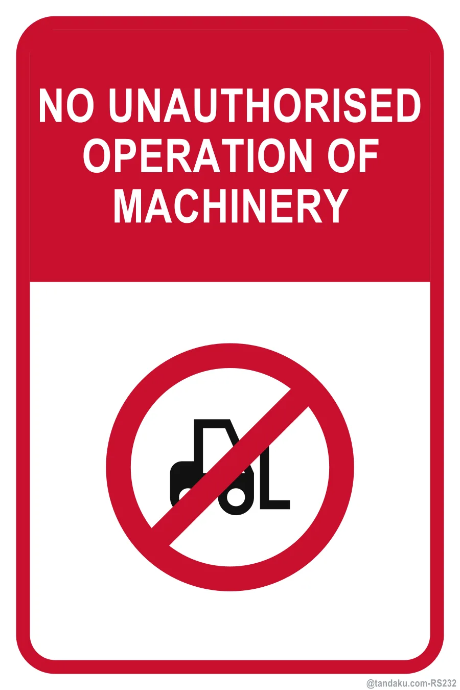 NO UNAUTHORISED OPERATION OF MACHINERY — English