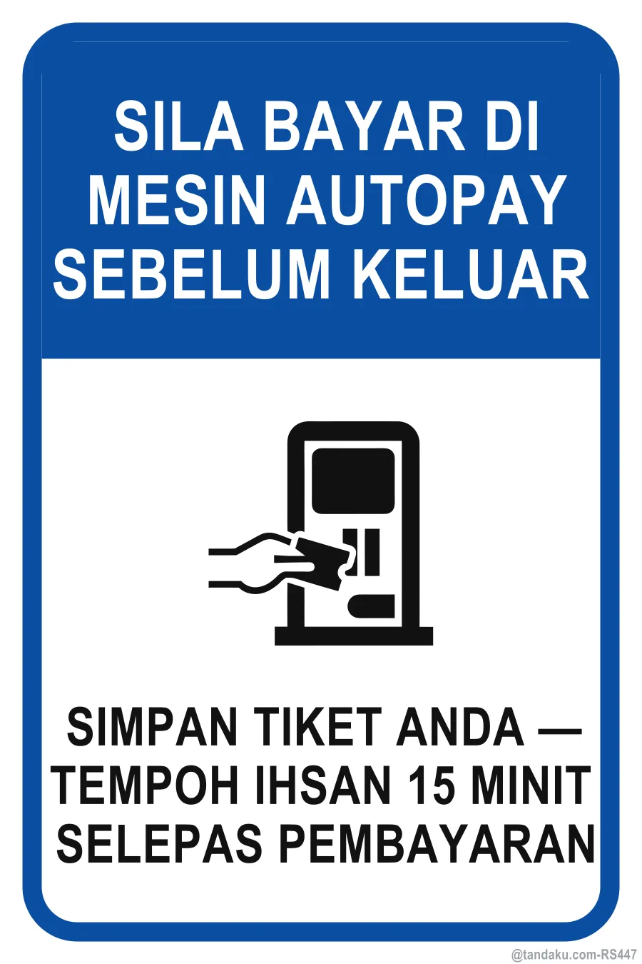 PLEASE PAY AT THE AUTOPAY MACHINE BEFORE EXITING — Bahasa Malaysia