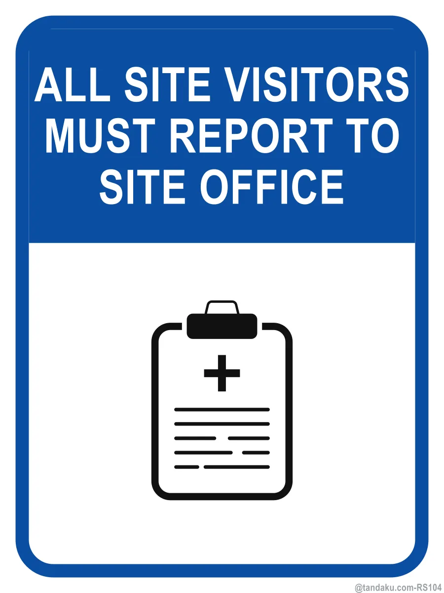 ALL SITE VISITORS MUST REPORT TO SITE OFFICE — English