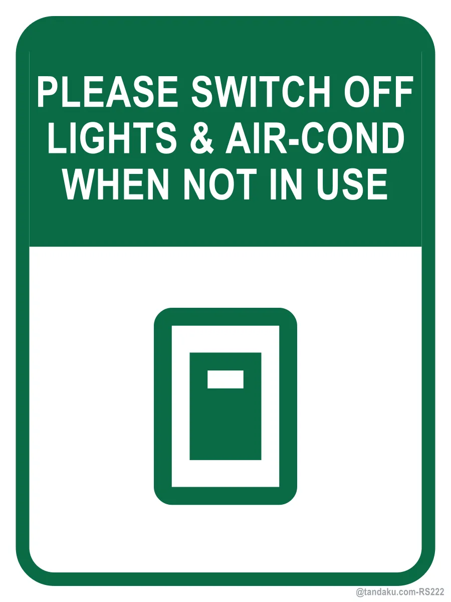 PLEASE SWITCH OFF LIGHTS & AIR-COND WHEN NOT IN USE — English