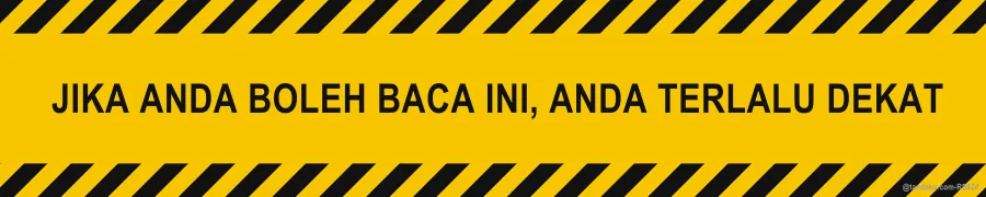 IF YOU CAN READ THIS YOU ARE TOO CLOSE — Bahasa Malaysia