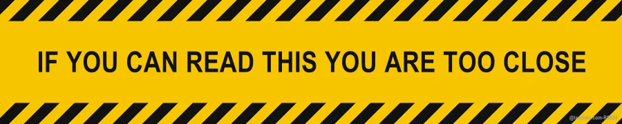 IF YOU CAN READ THIS YOU ARE TOO CLOSE — English