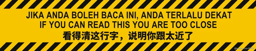 IF YOU CAN READ THIS YOU ARE TOO CLOSE — BM + EN + 中文
