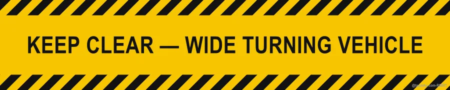 KEEP CLEAR — WIDE TURNING VEHICLE — English